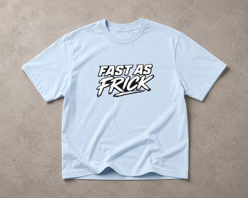 Fast as frick Printify
